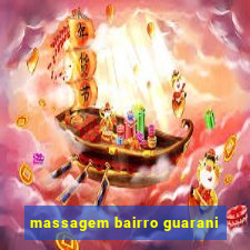 massagem bairro guarani